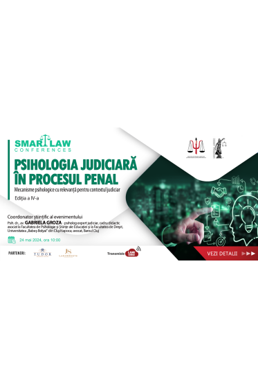 SMART LAW CONFERENCES: „PSIHOLOGIA JUDICIARA IN PROCESUL PENAL”, ediția a IV-a