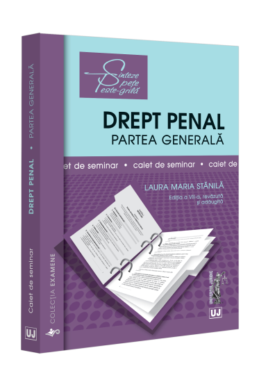 Caiet de seminar. Drept penal. Partea generala. Editia a VII-a, revazuta si adaugita