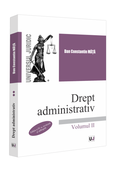 Drept administrativ. Volumul II. Editia a IV-a, revazuta si adaugita