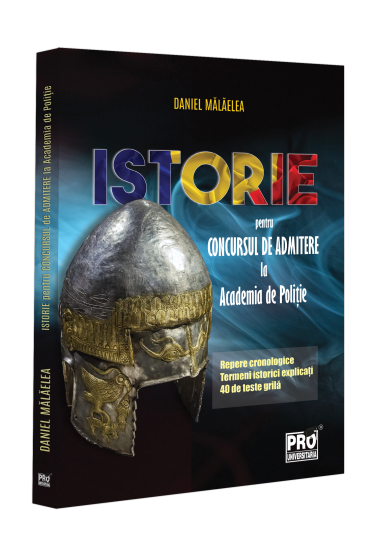 Istorie pentru concursul de admitere la Academia de Politie