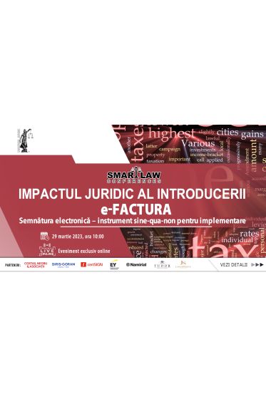 SMART LAW CONFERENCES: „Impactul juridic al introducerii e-Factura. Semnatura electronica – instrument sine qua non pentru implementare”