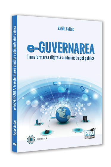 e-Guvernarea. Transformarea digitala a administratiei publice