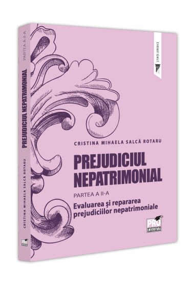 Prejudiciul nepatrimonial. Partea a II-a. Evaluarea si repararea prejudiciilor nepatrimoniale
