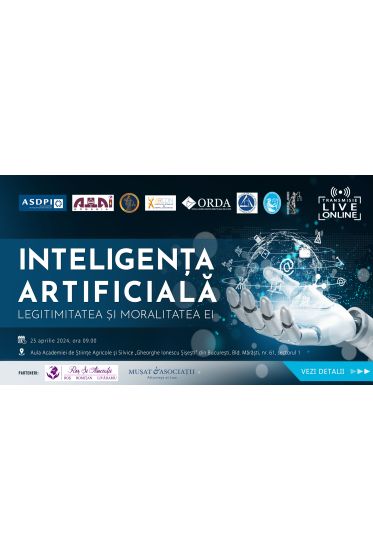 Conferința Naționala „INTELIGENȚA ARTIFICIALA. LEGITIMITATEA ȘI MORALITATEA EI”
