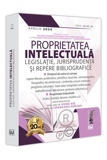 Proprietatea intelectuala. Legislație, jurisprudența și repere bibliografice: aprilie 2024
