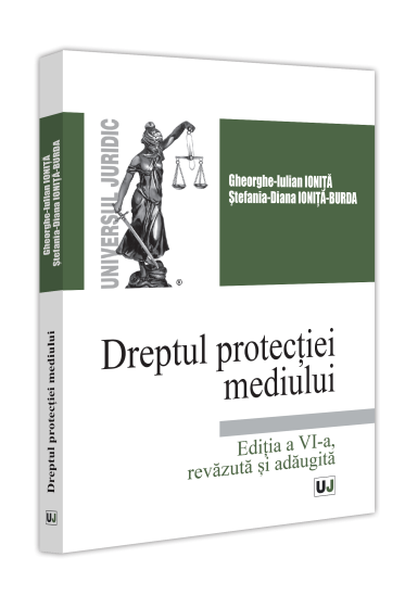 Dreptul protecției mediului. Editia a VI-a, revazuta si adaugita