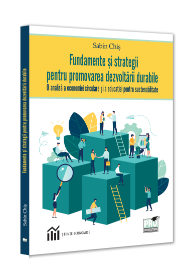 Fundamente si strategii pentru promovarea dezvoltarii durabile. O  analiza a economiei circulare si a educatiei pentru sustenabilitate