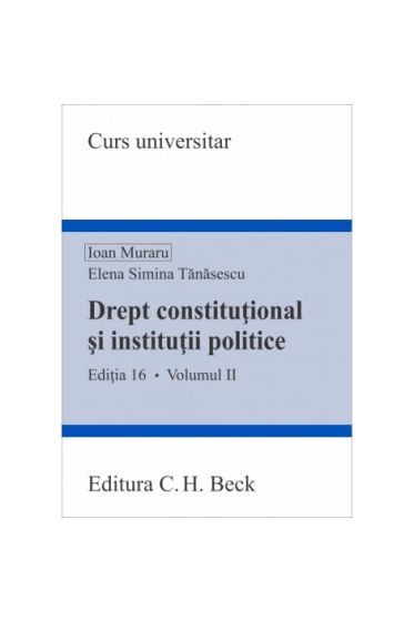 Drept constituțional și instituții politice. Volumul II. Ediția 16