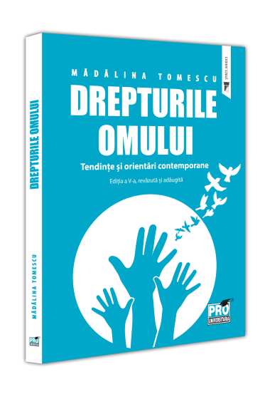 Drepturile omului. Tendinte si orientari contemporane. Editia a V-a, revazuta si adaugita