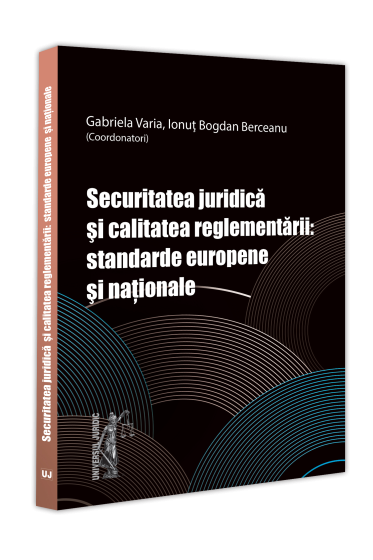 Securitatea juridica și calitatea reglementarii: standarde europene și naționale