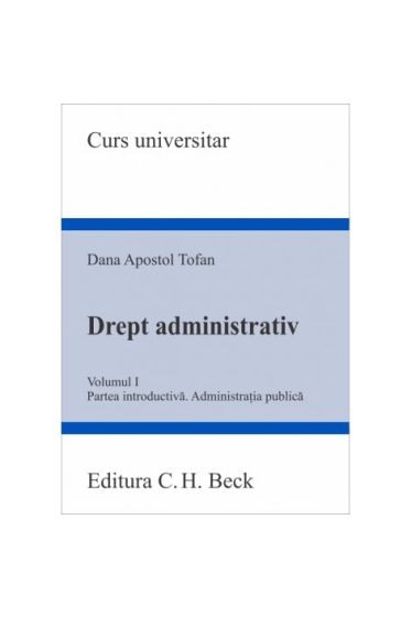 Drept administrativ. Volumul I. Partea introductiva. Administrația publica