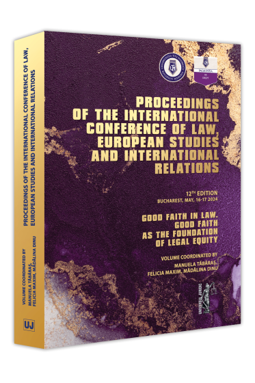 Good Faith in Law. Good Faith as the Foundation of Legal Equity. Proceedings of the international conference of law, european studies and international relations. 12th edition, Bucharest, 16-17 May 2024