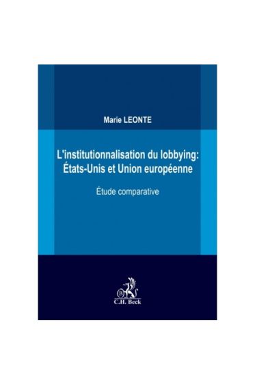 L'institutionnalisation du lobbying: États-Unis et Union européenne. Étude comparative