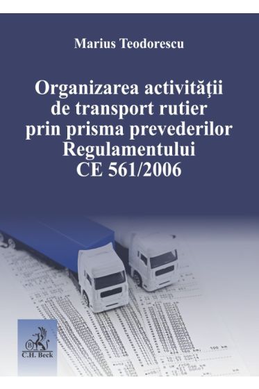 Organizarea activitatii de transport rutier prin prisma prevederilor Regulamentului CE 561/2006