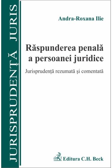 Raspunderea penala a persoanei juridice. Jurisprudenta rezumata si comentata