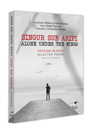 Singur sub aripi. Alone under the wings. Antologie de poeme. Selected Poems  (Editie bilingva)