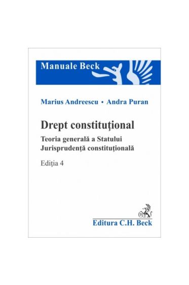 Drept constituțional. Teoria generala a Statului. Jurisprudența constituționala. Ediția 4