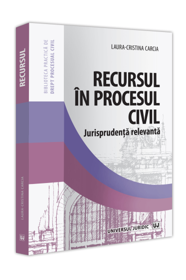 Recursul in procesul civil. Jurisprudența relevanta