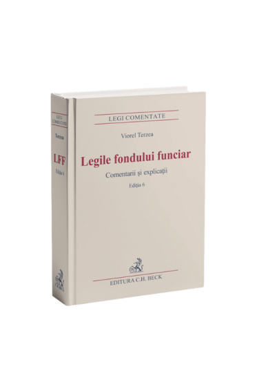 Legile fondului funciar. Comentarii și explicații. Ediția 6