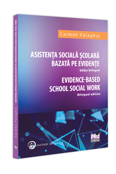 Asistenta Sociala Scolara bazata pe evidente. Editie bilingva. Evidence based School Social Work - Bilingual edition.