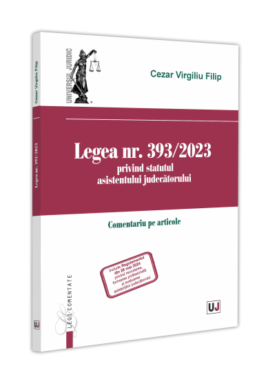 Legea nr. 393/2023 privind statutul asistentului judecatorului. Comentariu pe articole