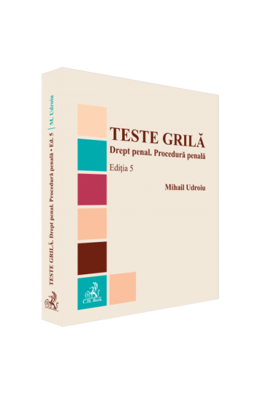 Teste grila. Drept penal. Procedura penala. Ediția 5