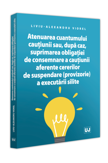Atenuarea cuantumului cauțiunii sau, dupa caz, suprimarea obligației de consemnare a cauțiunii aferente cererilor de suspendare (provizorie) a executarii silite
