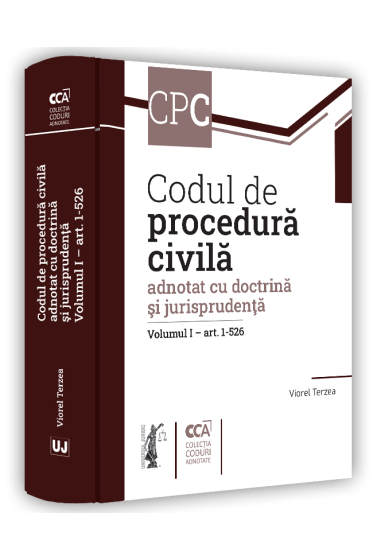 Codul de procedura civila adnotat cu doctrina si jurisprudenta. Volumul I – art. 1-526