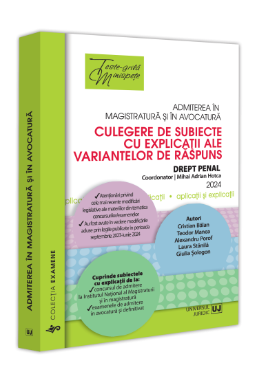 Admiterea in magistratura și in avocatura. Culegere de subiecte cu explicații ale variantelor de raspuns