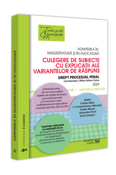 Admiterea in magistratura si in avocatura. Culegere de subiecte cu explicații ale variantelor de raspuns