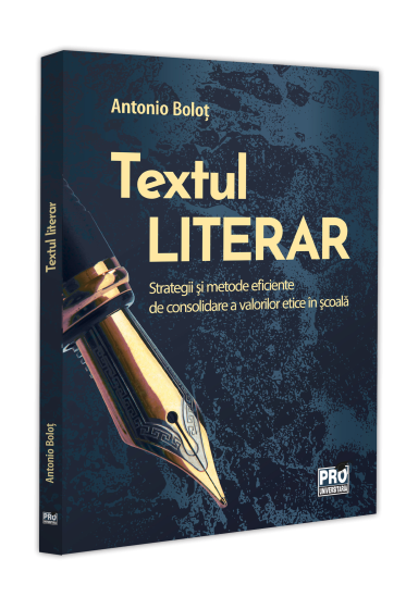 Textul literar. Strategii si metode eficiente de consolidare a valorilor etice in scoala