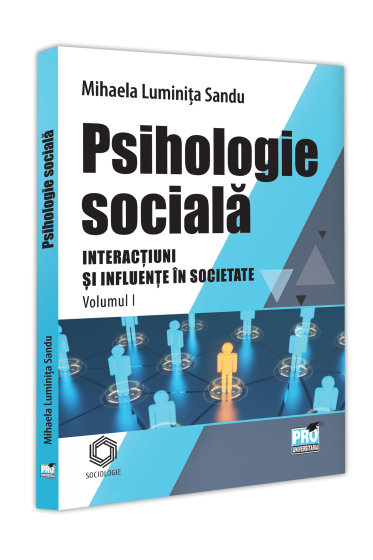 Psihologie sociala. Volumul I. Interactiuni si Influente in societate