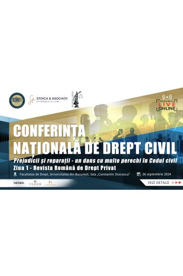 CONFERINȚA NAȚIONALA DE DREPT CIVIL: Prejudicii și reparații – un dans cu multe perechi in Codul civil – ZIUA 1