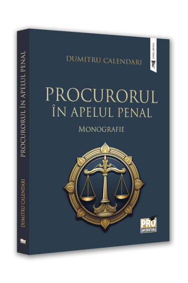Procurorul in apelul penal. Monografie