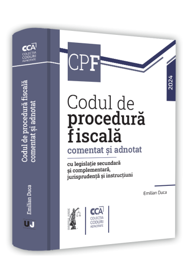 Codul de procedura fiscala comentat si adnotat cu legislatie secundara si complementara, jurisprudenta si instructiuni – 2024