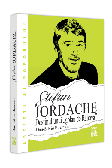 Ștefan Iordache. Destinul unui „golan de Rahova“
