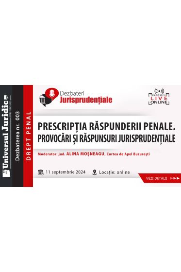 DEZBATERE DE DREPT PENAL - Prescripția raspunderii penale. Provocari și raspunsuri jurisprudențiale