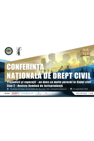 CONFERINȚA NAȚIONALA DE DREPT CIVIL: Prejudicii și reparații – un dans cu multe perechi in Codul civil - ZIUA 2