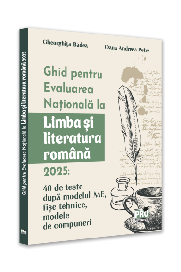 Ghid pentru Evaluarea Nationala la Limba si literatura romana 2025: 40 de teste dupa modelul ME, sugestii de rezolvare, fise tehnice, modele de compuneri