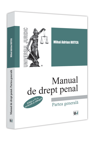 Manual de drept penal. Partea generala. Ediția a IV-a, revazuta și adaugita