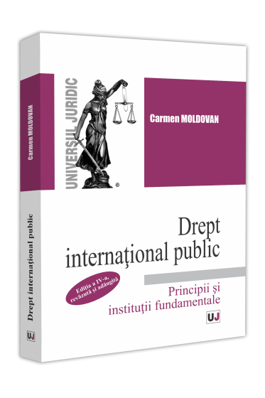 Drept internațional public. Principii și instituții fundamentale. Ediția a IV-a, revazuta și adaugita
