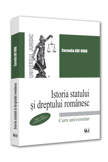 Istoria statului si dreptului romanesc, editia a III-a, revazuta si adaugita
