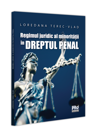 Regimul juridic al minoritatii in dreptul penal