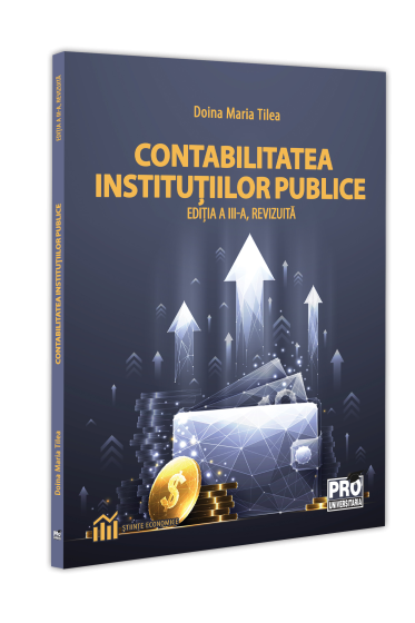 Contabilitatea institutiilor publice. Editia a III-a, revizuita