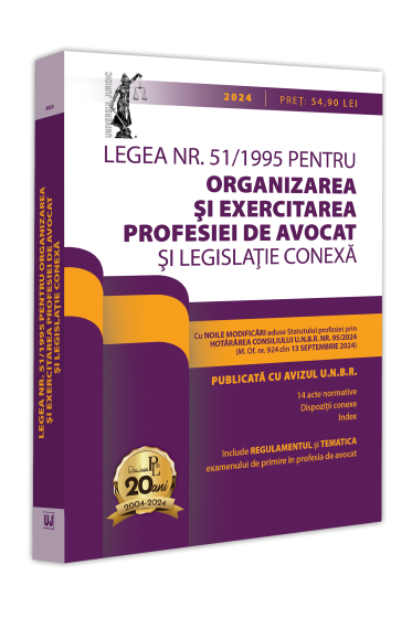 Legea nr. 51/1995 pentru organizarea și exercitarea profesiei de avocat  și legislație conexa: 2024