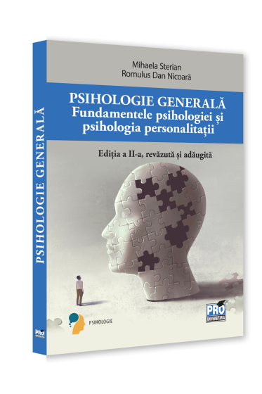 Psihologie generala. Fundamentele psihologiei si psihologie personalitatii. Ed. a II-a, revazuta si adaugita