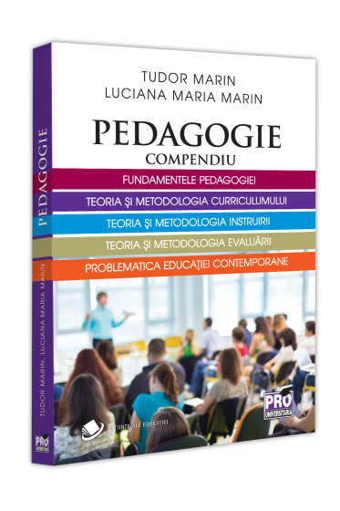 Pedagogie. Compendiu. Fundamentele pedagogiei, teoria si metodologia curriculumului, teoria si metodologia instruirii, Teoria si metodologia evaluarii, problematica educatiei contemporane.
