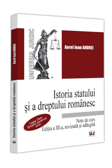 Istoria statului si a dreptului romanesc. Note de curs. Legea Tarii. Dreptul medieval scris, Ediția a III-a, revizuita și adaugita