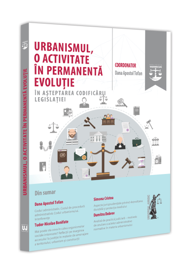 Urbanismul, o activitate in permanenta evolutie. In asteptarea codificarii legislatiei