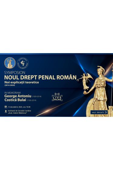 SYMPOSIONUL „NOUL DREPT PENAL ROMAN – NOI EXPLICAȚII TEORETICE” (2014-2024)  